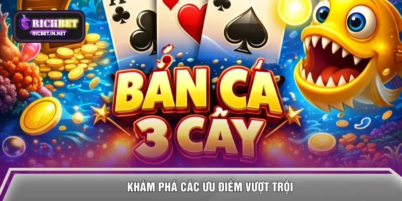 Khám phá các ưu điểm vượt trội