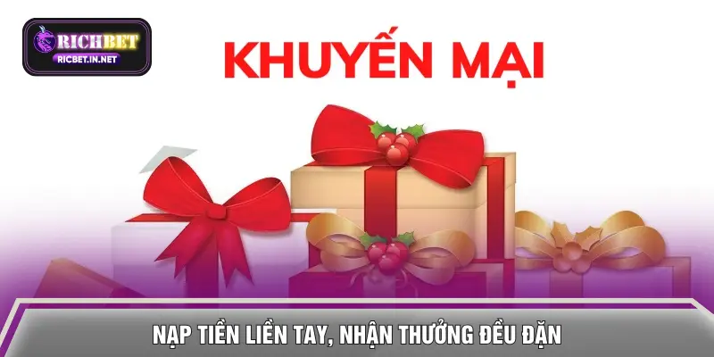 Nạp tiền liền tay, nhận thưởng đều đặn