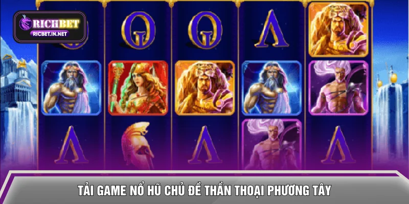 Tải game Nổ hũ chủ đề thần thoại phương Tây
